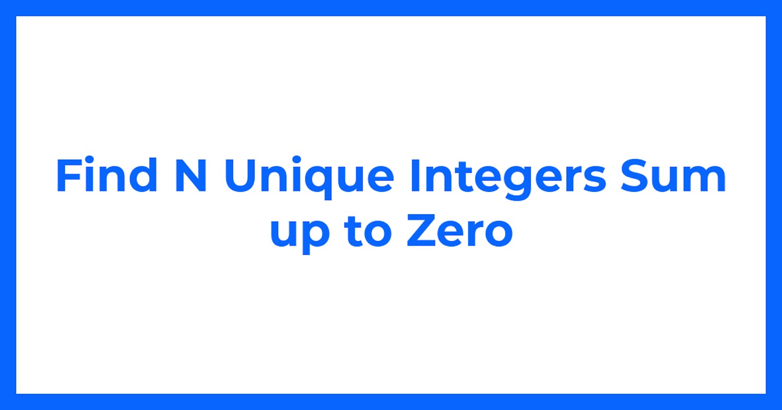 Find N Unique Integers Sum up to Zero
