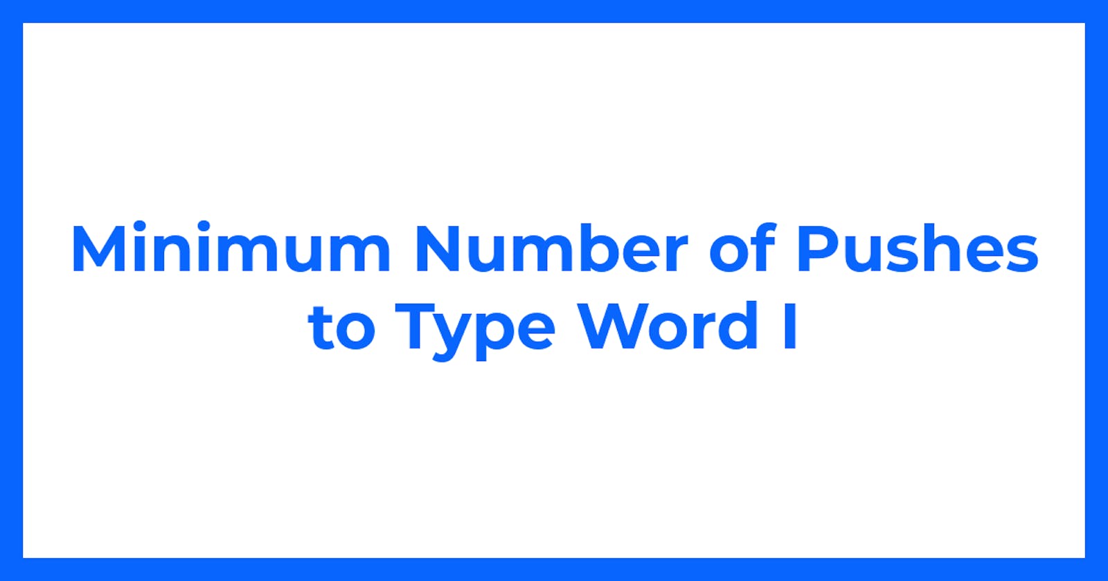 Minimum Number of Pushes to Type Word I