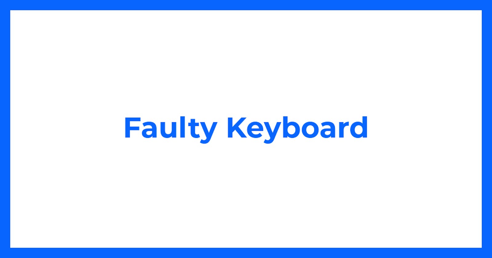 Faulty Keyboard