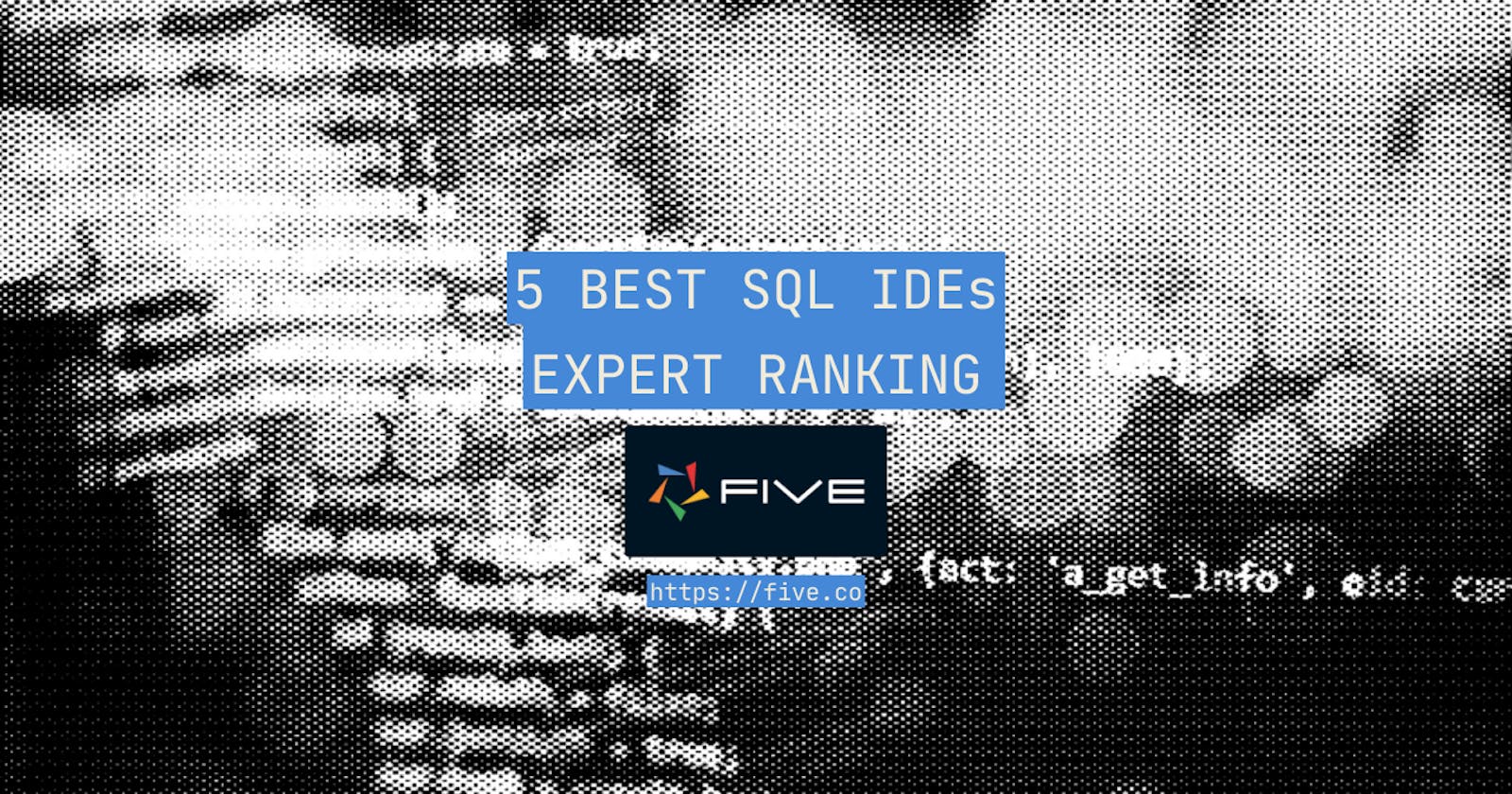 5 Best SQL IDEs [EXPERT RANKING]