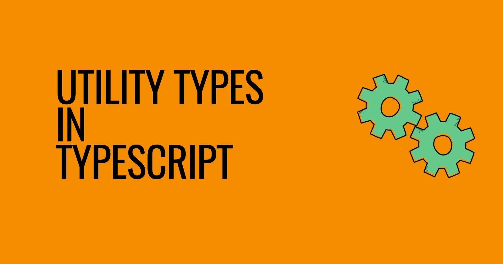 Cover Image for Utility types in Typescript
