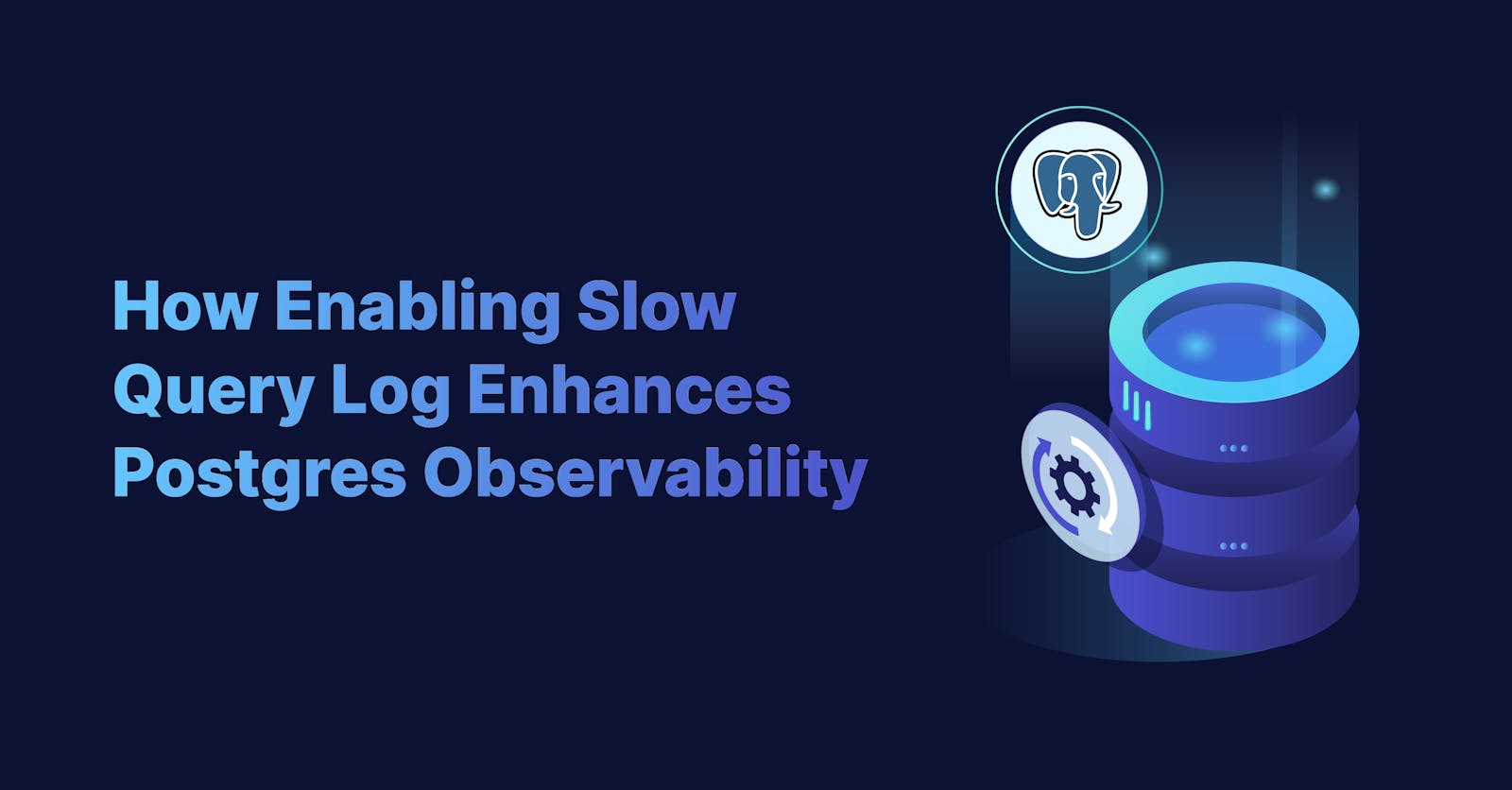 How Enabling Slow Query Log Enhances Postgres Observability