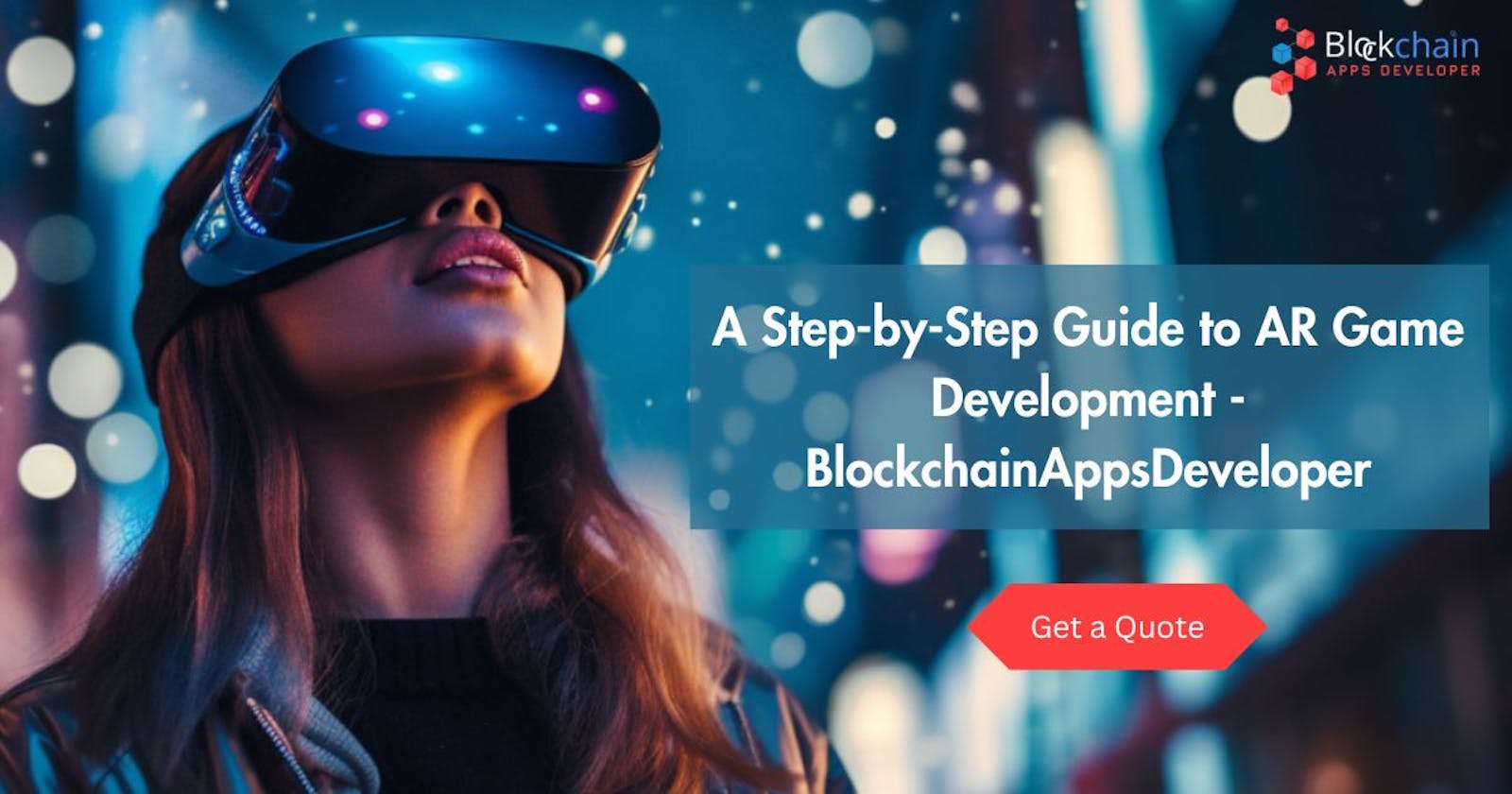 A Step-by-Step Guide to AR Game Development - BlockchainAppsDeveloper