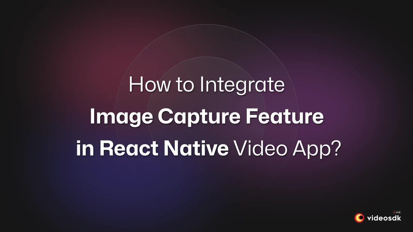 How to Integrate Image Capture Feature in React Native Video Calling App?