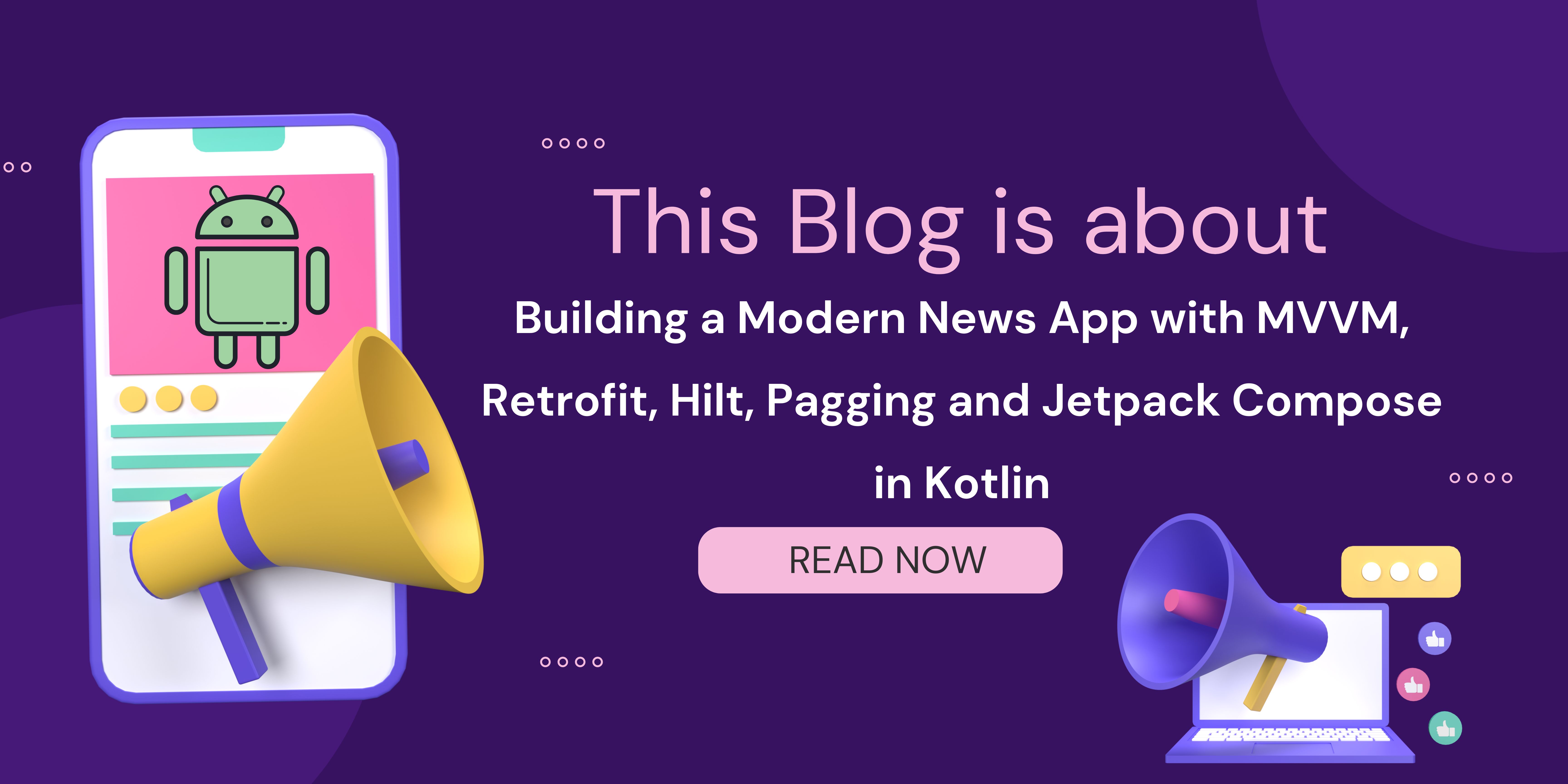 Building a Modern News App with MVVM, Retrofit, Hilt, Pagging and Jetpack Compose in Kotlin