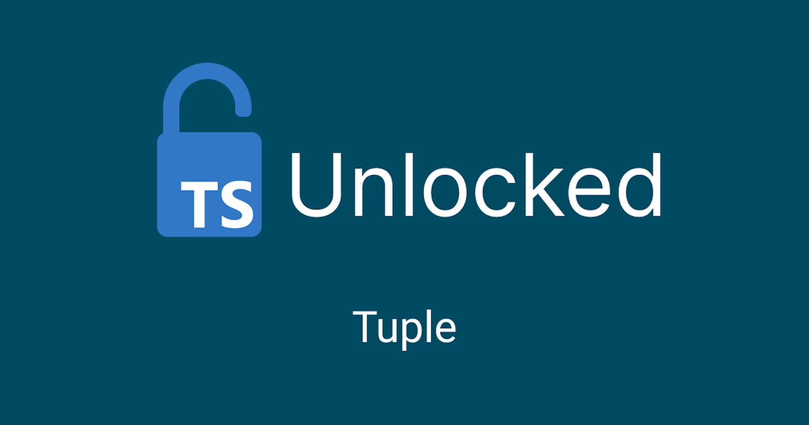 TypeScript Unlocked: Tuple