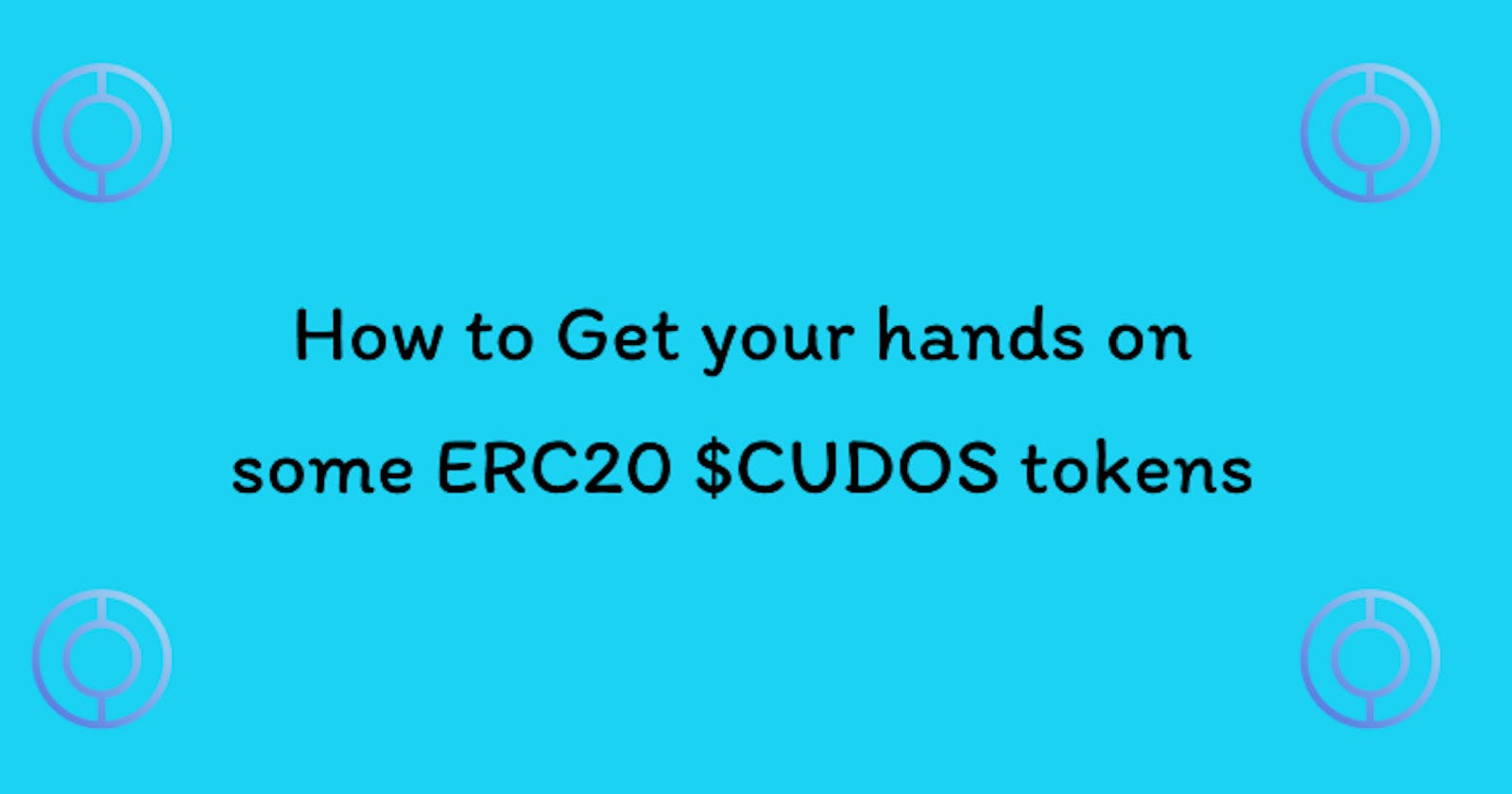 How to Get your hands on some ERC20 $CUDOS tokens