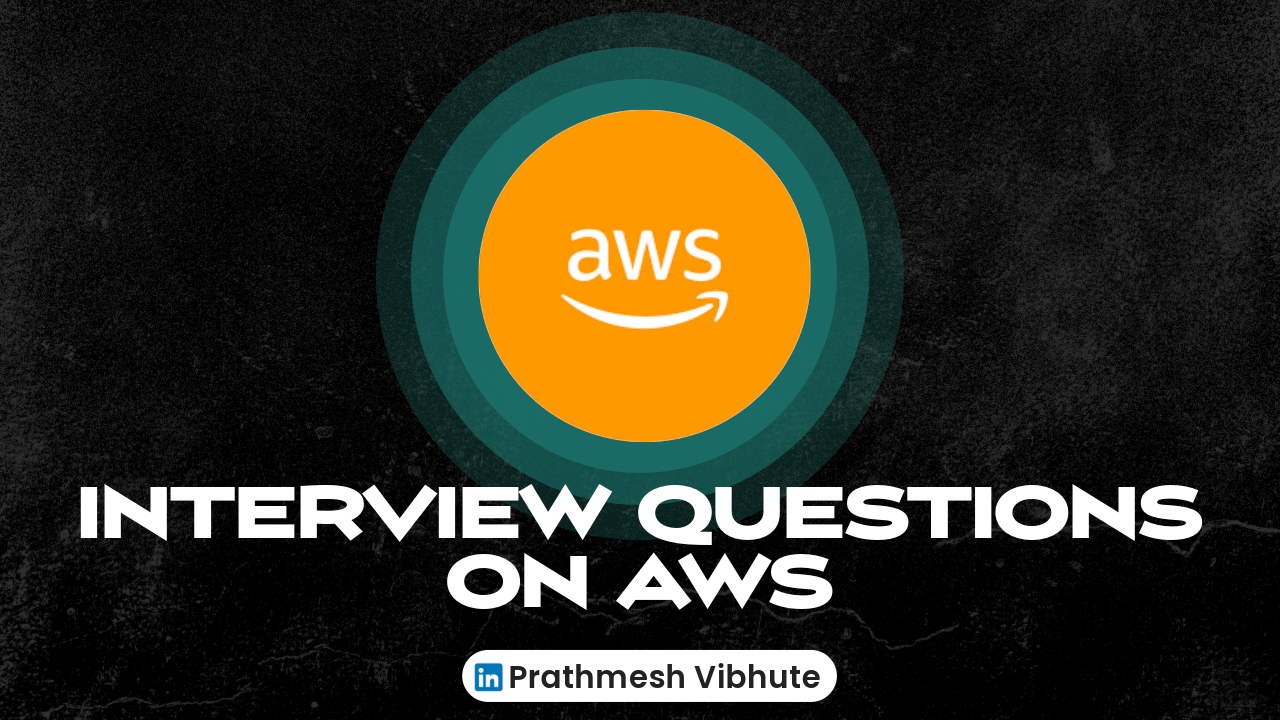 Day 49 : INTERVIEW QUESTIONS ON AWS