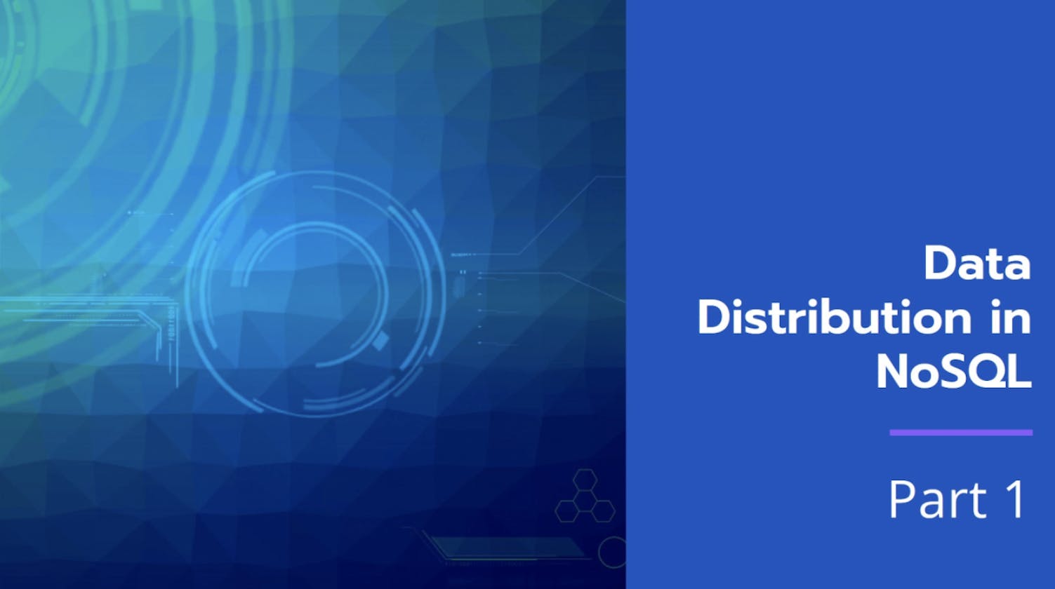 Distribution of data in NoSQL Databases - Part 1