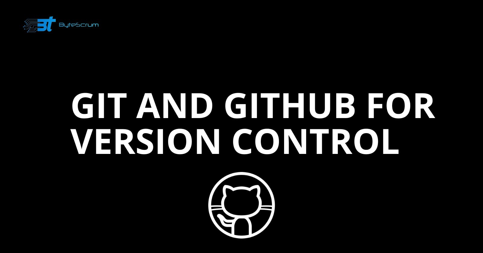 How to Use Git and GitHub for Version Control