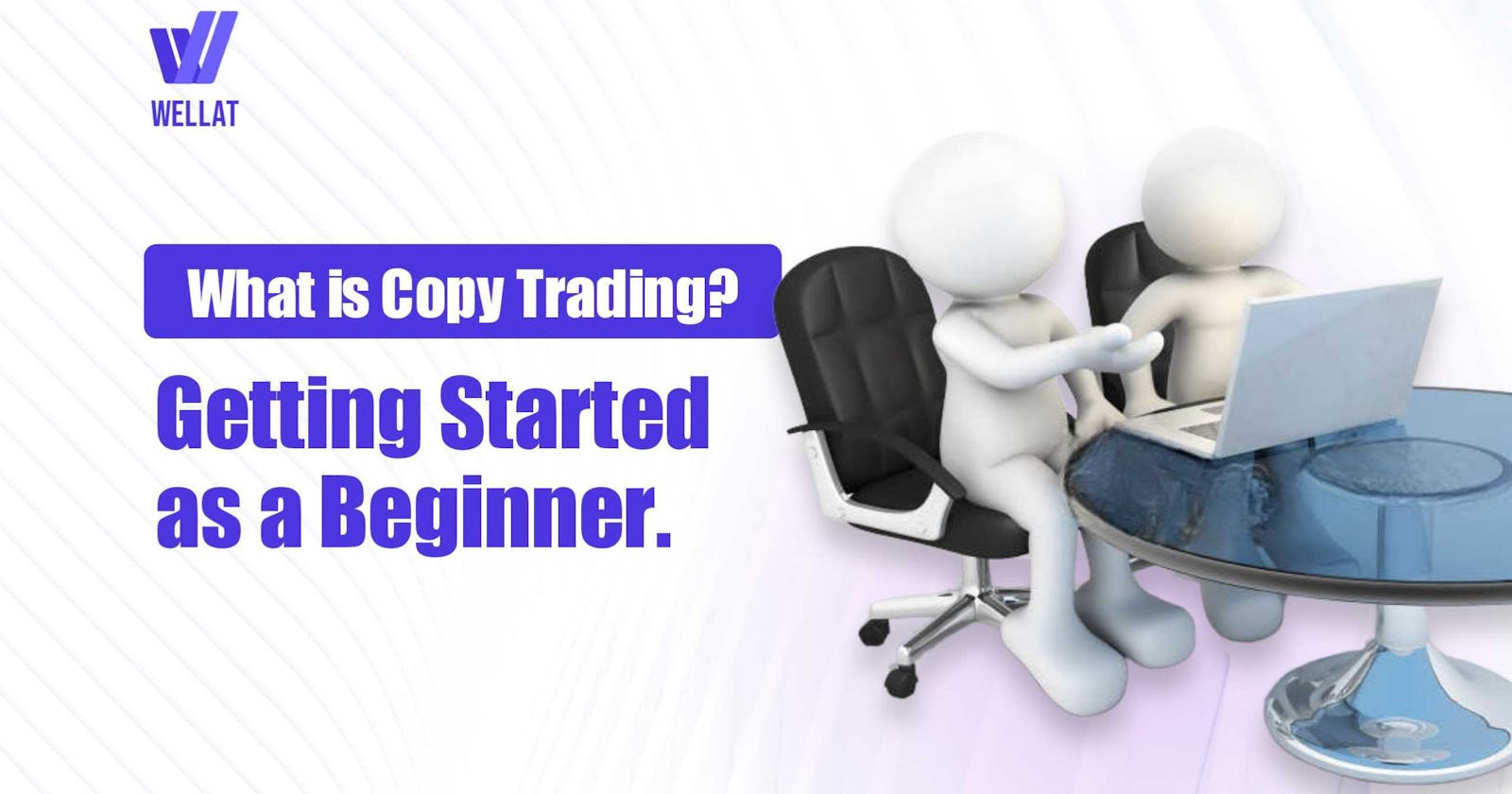 What Is Copy Trading?- Getting Started as a Beginner