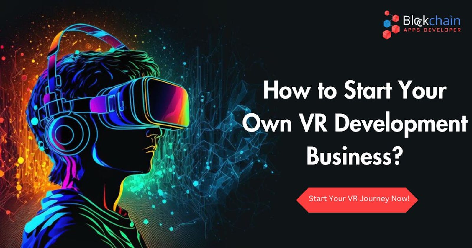 How to Start Your Own VR Development Business?