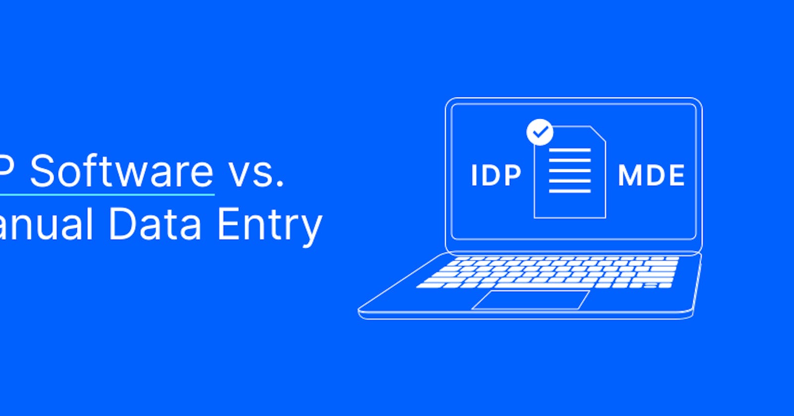 IDP software vs Manual Data Entry an Approach to improving Customs