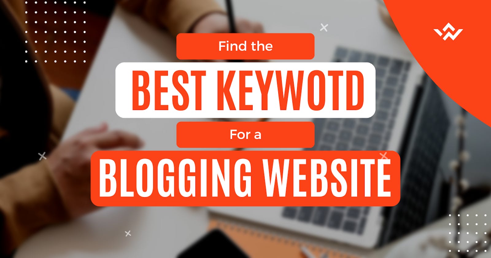 Find the best Keyword for a blog Website
