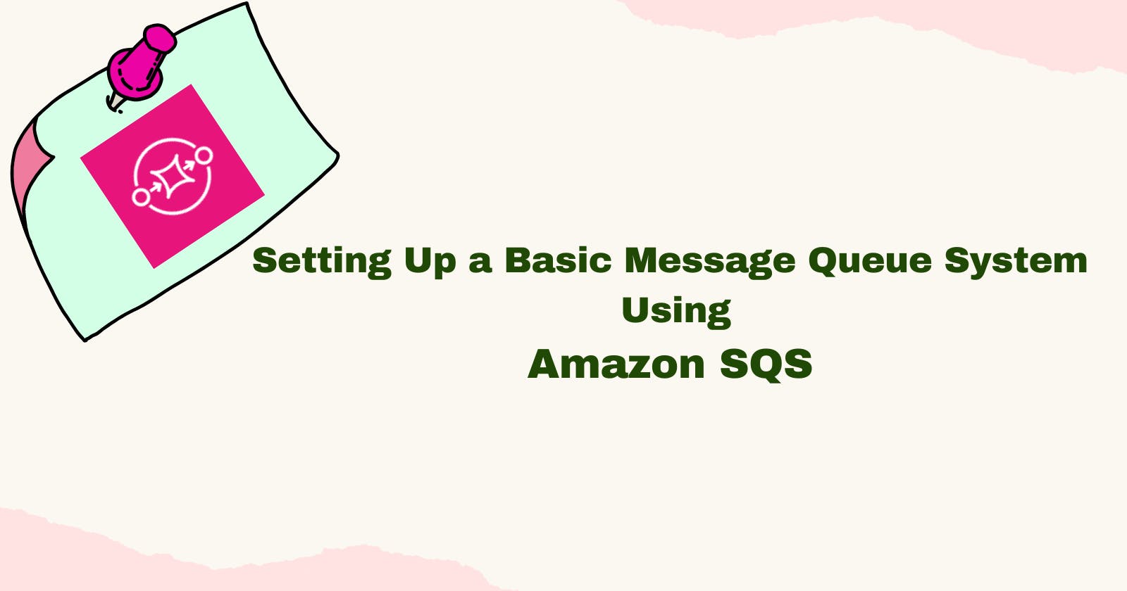 Setting Up a Basic Message Queue System Using Amazon SQS