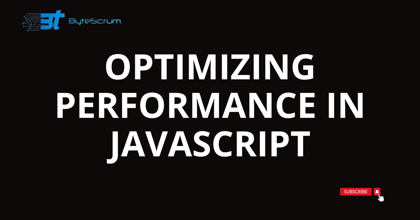 Optimizing Performance in JavaScript: Best Practices