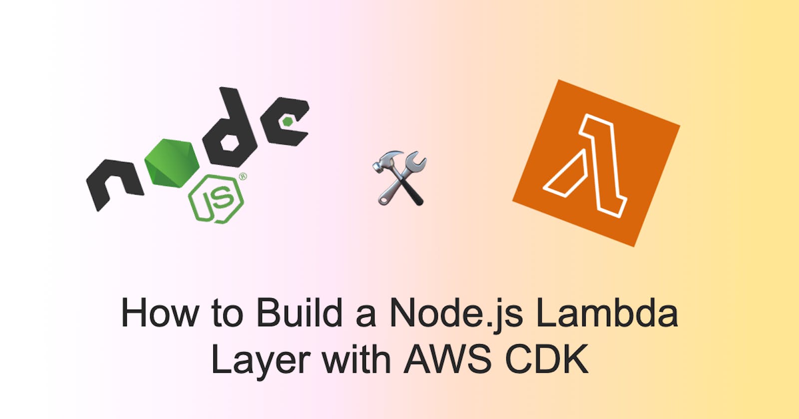 How to Build a Node.js Lambda Layer with AWS CDK