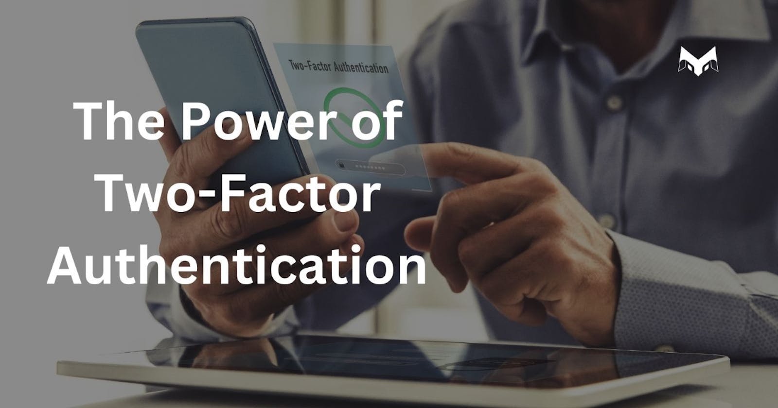 The Power of Two-Factor Authentication