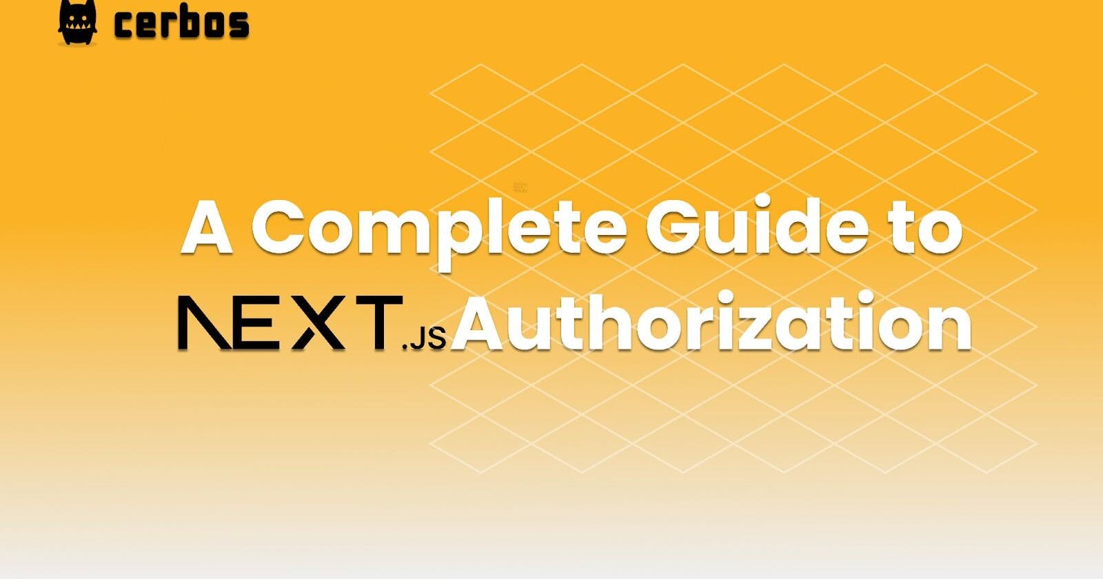 A Complete Guide to Next.js Authorization