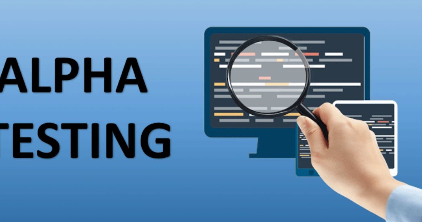 What is Alpha Testing and Why Is It Important?