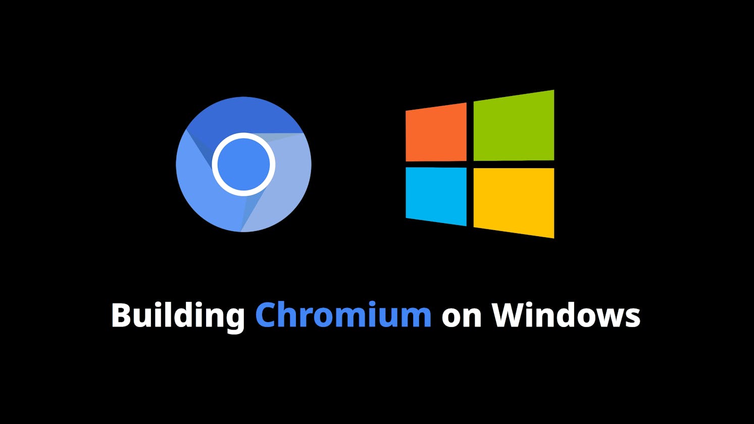 How to Build Chromium on Windows