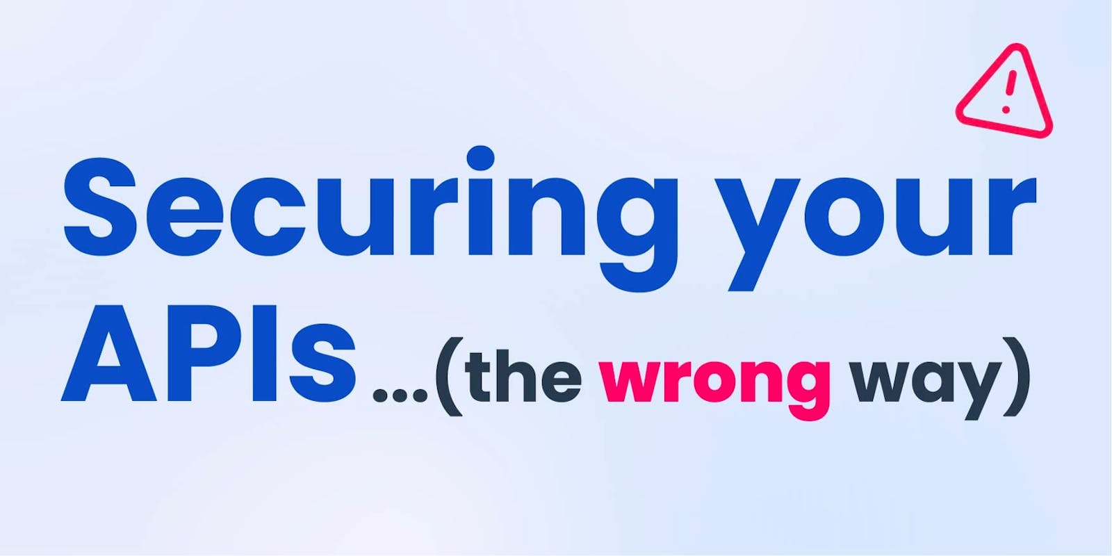 Securing your API (the wrong way)