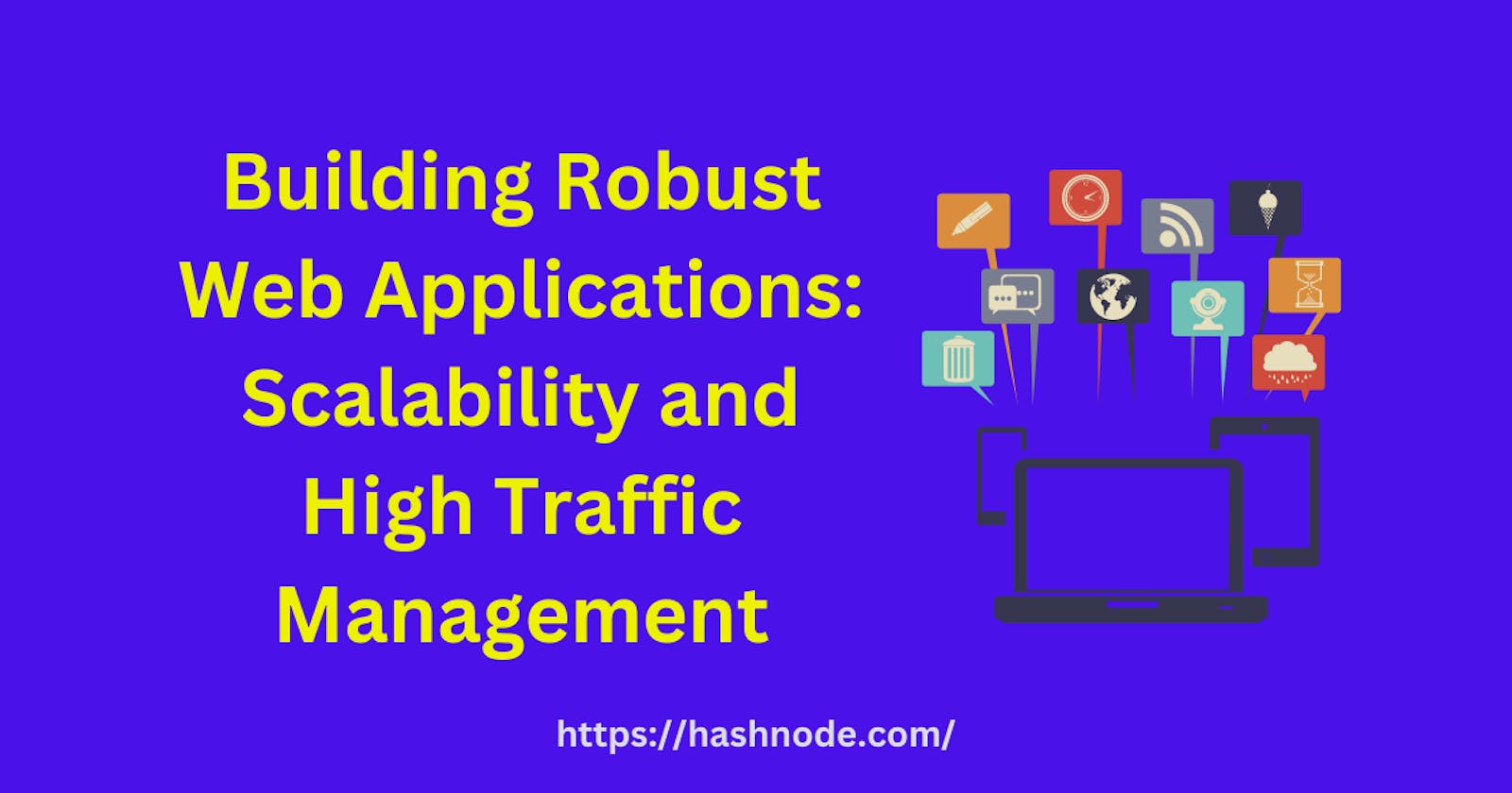 Building Robust Web Applications: Scalability and High Traffic Management