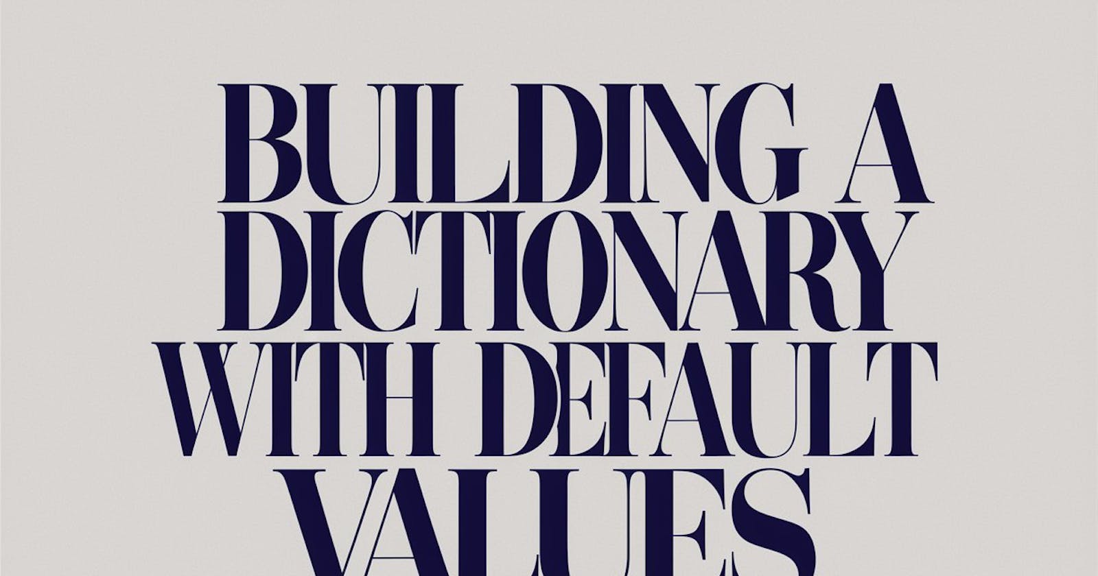 Building a Dictionary with Default Values in Python: 5 Simple Examples to Follow