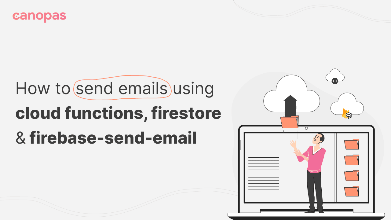 How To Send Emails Using Cloud Functions, Firestore & Firebase-Send-Email