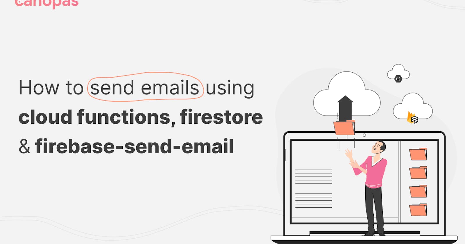 How To Send Emails Using Cloud Functions, Firestore & Firebase-Send-Email