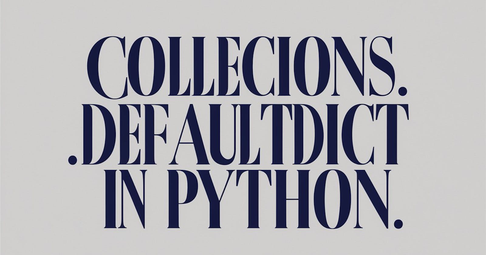 Exploring the Functionality of collections.defaultdict in Python Through 5 Examples