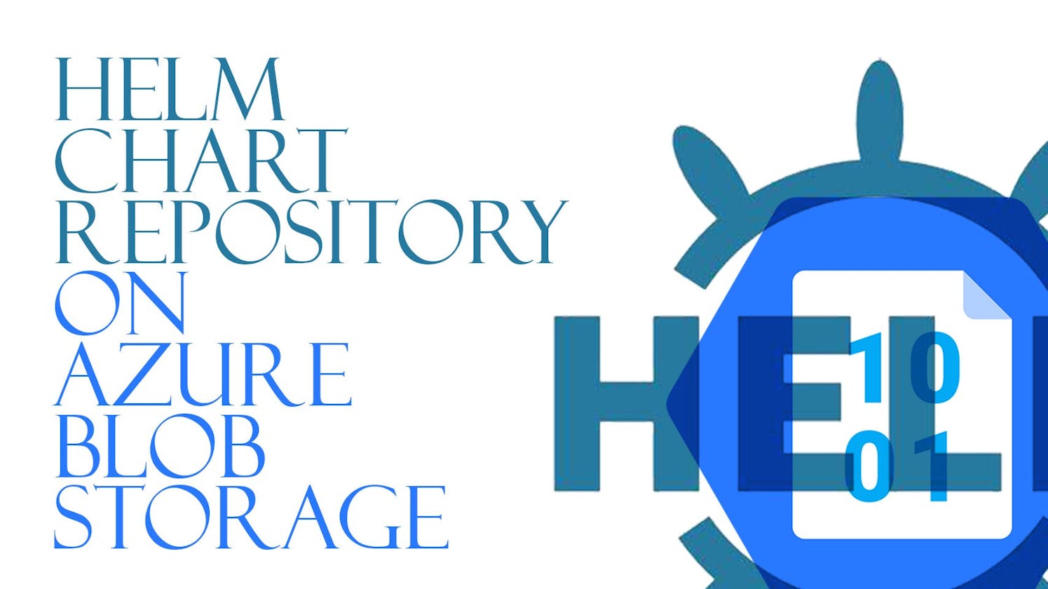 Step-by-Step Guide to Hosting a Helm Chart Repository on Azure Blob Storage