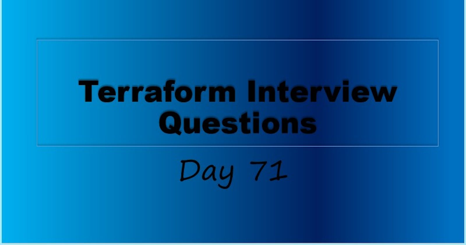 Day71: Interview questions of Terraform ✨✨🔥