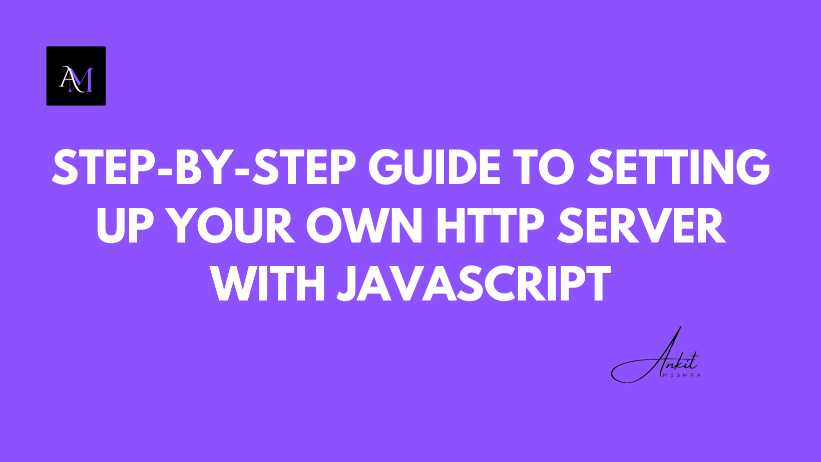 Step-by-Step Guide to Setting Up Your Own HTTP Server with JavaScript