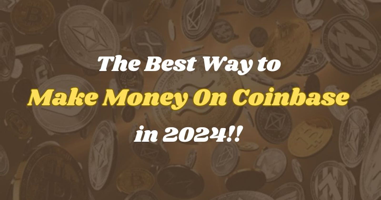The Best Way to Make Money On Coinbase in 2024!!