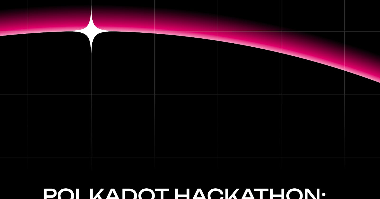 Polkadot Hackathon: Prodigy Edition