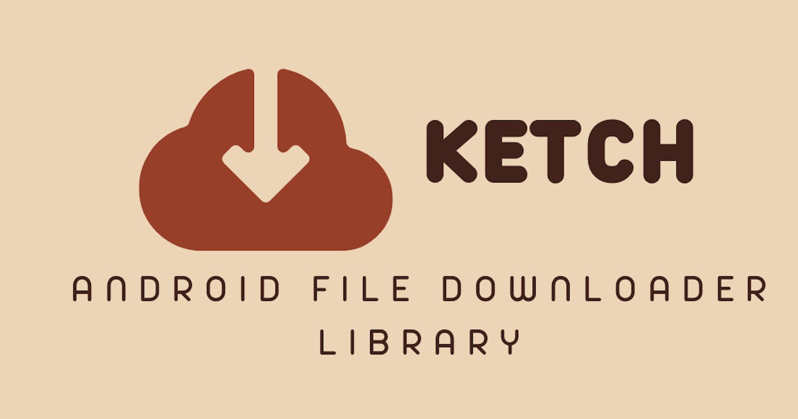 Ketch — Android File Downloader Library