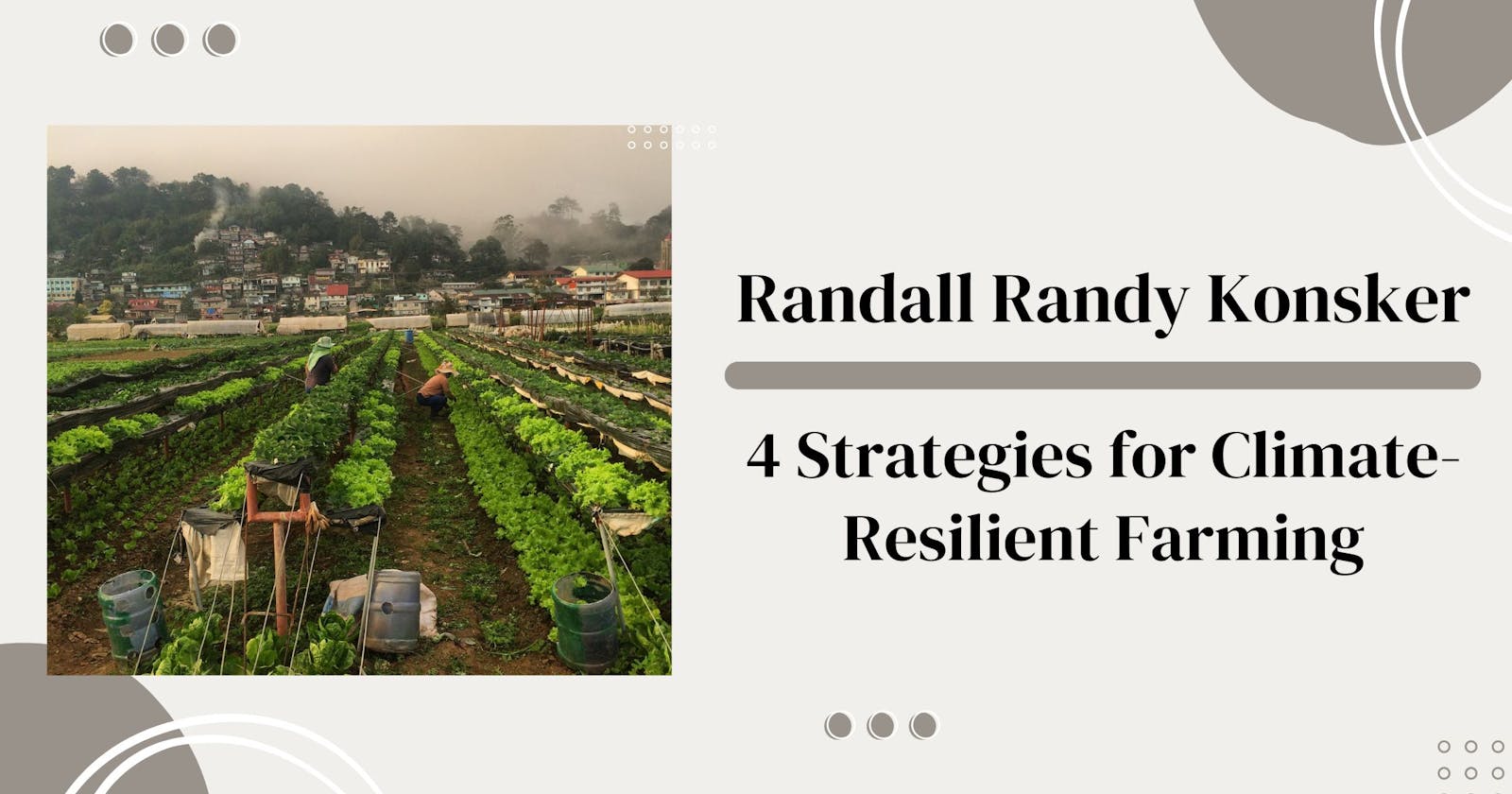 Randall Randy Konsker - 4 Strategies for Climate-Resilient Farming