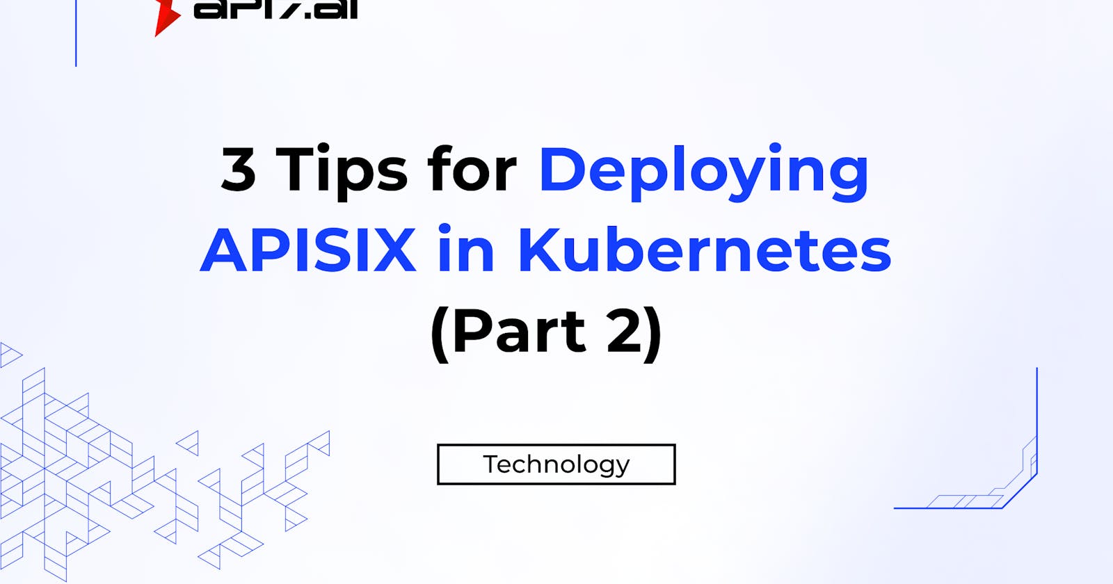 3 Tips for Deploying APISIX in Kubernetes (Part 2)