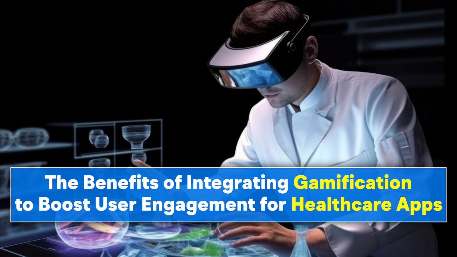 The Benefits of Integrating Gamification to Boost User Engagement for Healthcare Apps