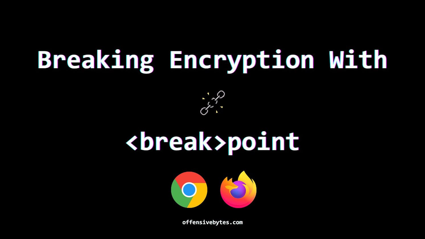 Breaking Point: How Browser Breakpoints Can Unmask Encryption and Compromise Security