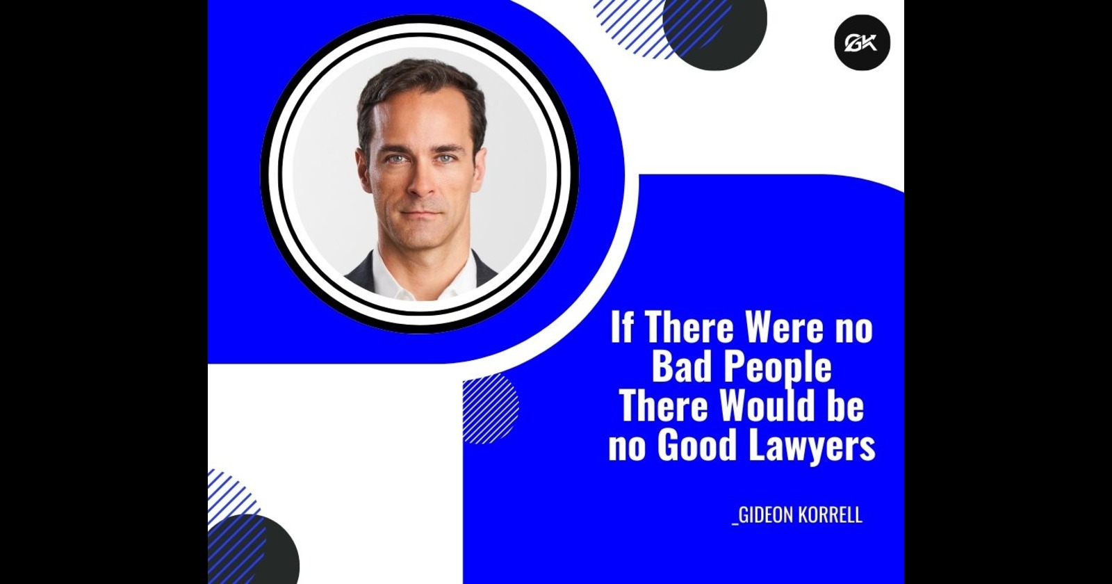 Gideon Korrell Shares About Good Lawyers