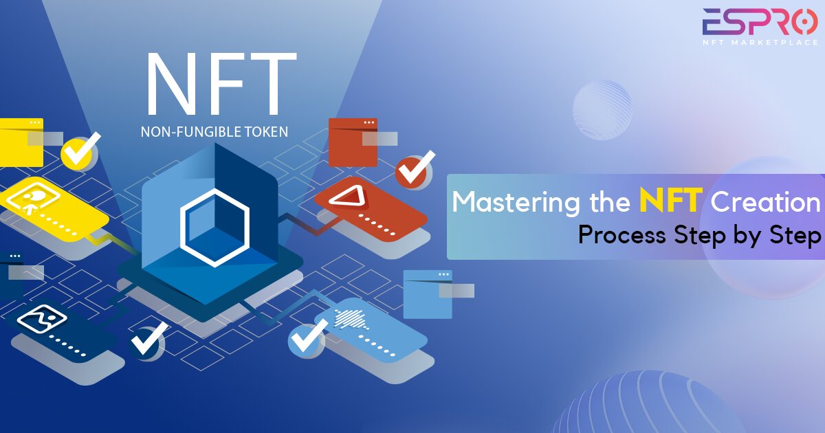 A Comprehensive Step-by-Step Guide to NFT Creation