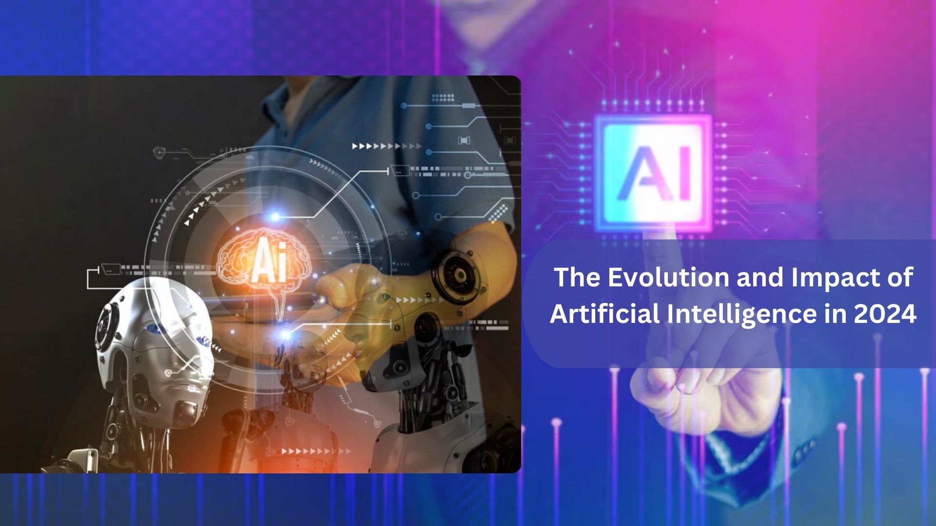 The Evolution and Impact of Artificial Intelligence in 2024