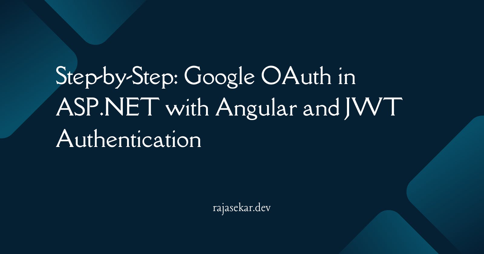 Step-by-Step: Google OAuth in ASP.NET with Angular and JWT Authentication