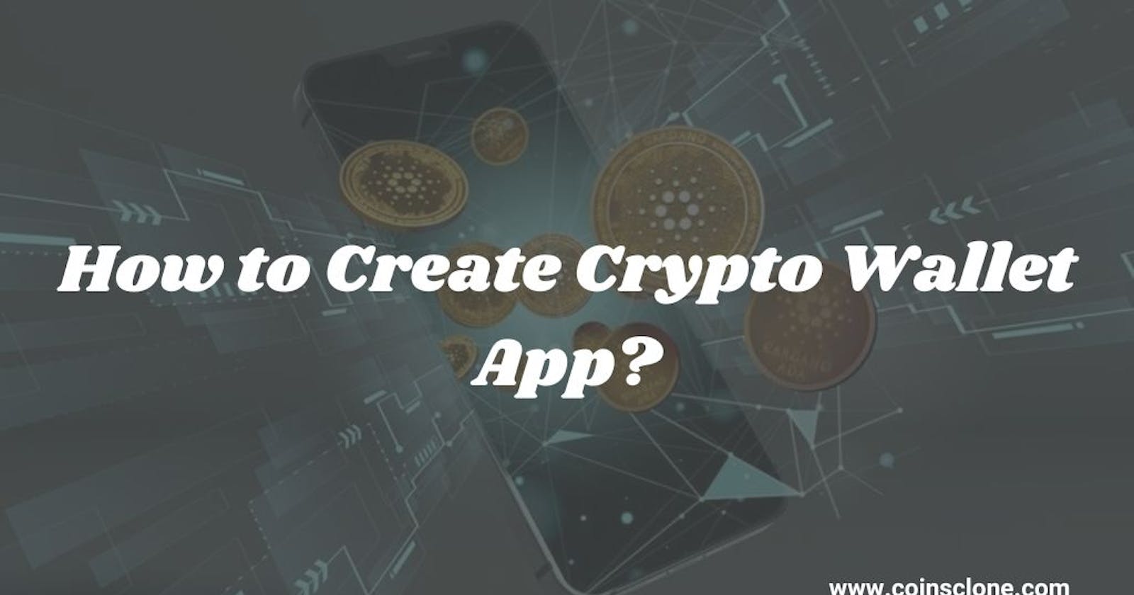 Building Your Own Crypto Wallet App: A Step-by-Step Guide