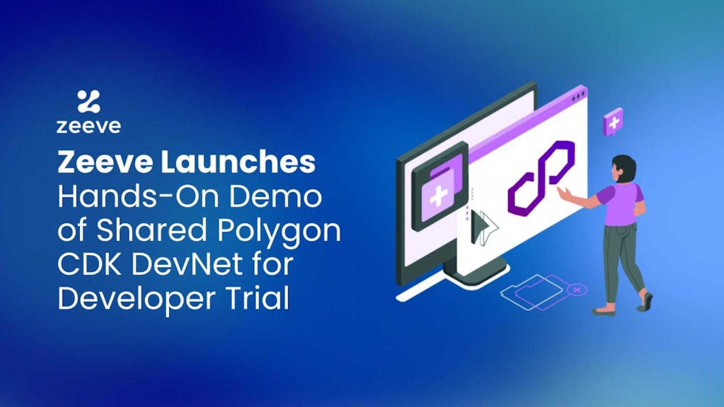 Zeeve Launches Hands-On Demo of Shared Polygon CDK DevNet for Developer Trial