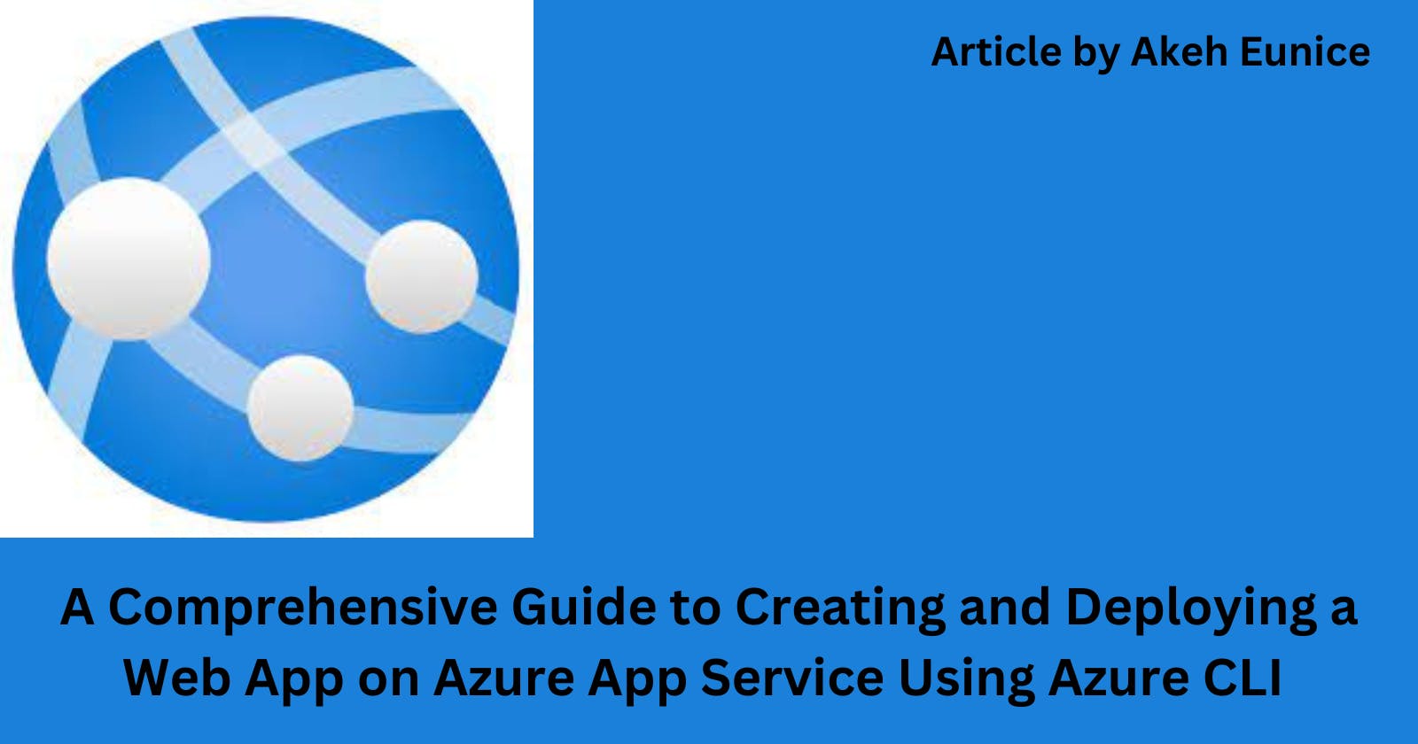 A Comprehensive Guide to Creating and Deploying a Web App on Azure App Service Using Azure CLI
