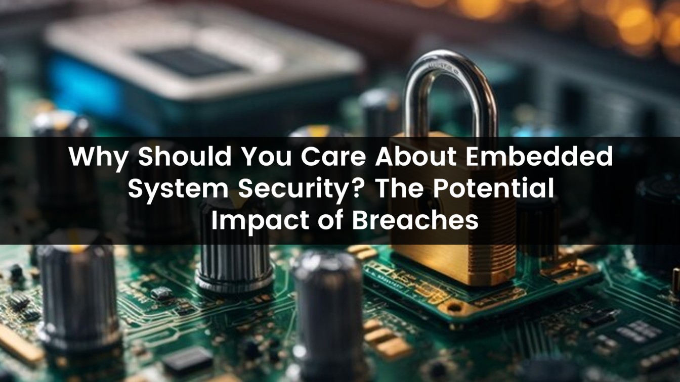 The Potential Impact of Embedded Systems Security Breaches