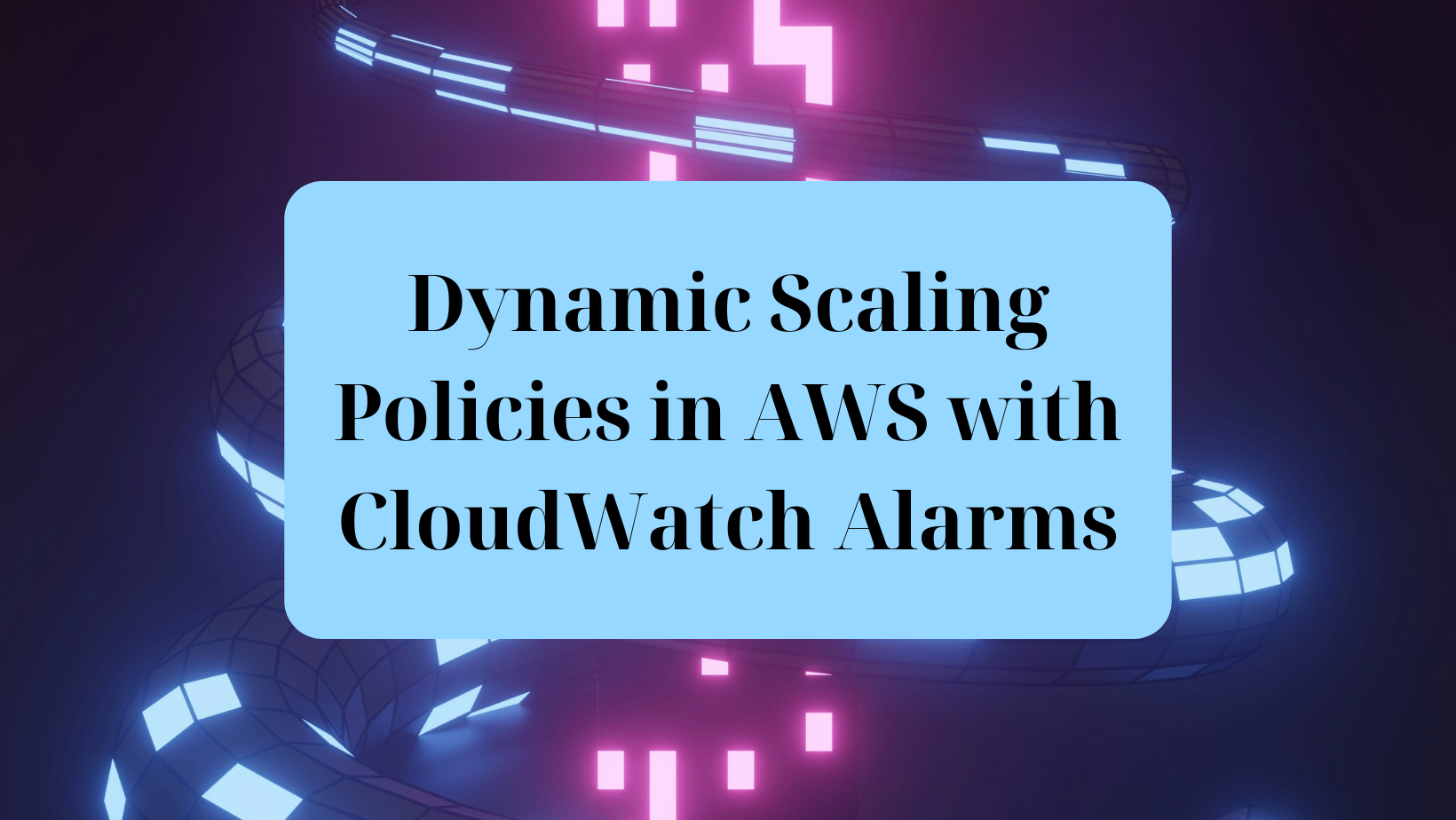 How to Set Up Dynamic Scaling Policies in AWS with CloudWatch Alarms